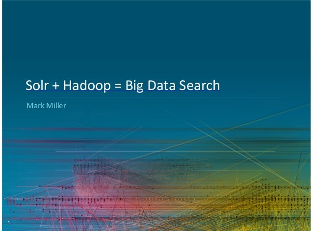 Scaling Big Data with Hadoop and Solr